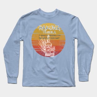 Hakuna Tequila Tee Shirt Long Sleeve T-Shirt